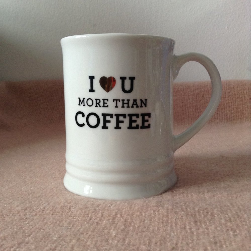 Coffee Mug "I ❤ U MORE THAN COFFEE"